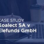 Case Study 3: Koalect SA v Elefunds GmbH
